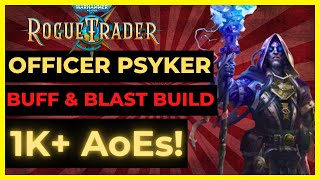 W40K ROGUE TRADER  OFFICER PSYKER Build 1K AoEs amp BUFFS The BEST ARCHETYPE  UNFAIR Ready [upl. by Fiore]