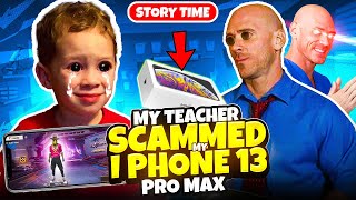 MY TEACHER SCAMMED IPHONE 13 PRO MAX🤯  FIREEYES GAMING Story time [upl. by Sander]