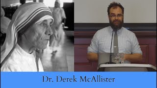 Dr Derek McAllister  quotDarkness Radiantquot Distinguishing Mother Teresas Spiritual Darkness from [upl. by Esertap]