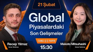 21 Şubat  Global Piyasalardaki Son Gelişmeler [upl. by Aieki]