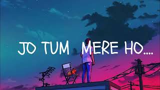 Jo Tum mere ho lyrics [upl. by Suiraj]