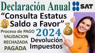 Consulta Estatus Devolución de Impuestos 2024 SAT💰Saldo a Favor💸Declaración Anual 2023 Cuanto TARDA🤑 [upl. by Grizel]