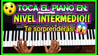 como TOCAR canciones EN EL PIANO nivel INTERMEDIO te sorprenderas¡¡ [upl. by Cocke]