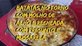 Batatas no forno com molho de alho recheada com presunto e mussarela [upl. by Iphlgenia387]