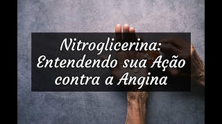 Nitroglicerina Entendendo sua Ação contra a Angina [upl. by Mayram]