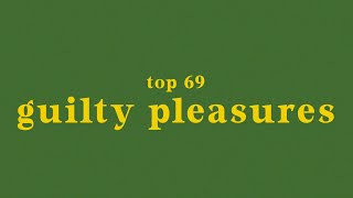 top 69 guilty pleasure songs [upl. by Abeu]