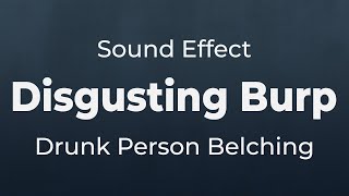 Disgusting Burp Belch of a Drunk Person Sound Effect  SFX Free for NonProfit Projects [upl. by Leonardo]