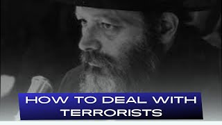 How to Deal with Terrorists  The Lubavitcher Rebbe [upl. by Bobbee]