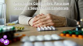 Tudo Sobre Corticoides Para que Servem e Seus Efeitos Colaterais [upl. by Attennek]