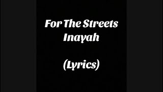 Inayah  For The Streets Lyrics [upl. by Notlek499]