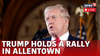 Live Trump Addresses Massive Crowd At Allentown Pennsylvania  Trump Speech Live  US Polls  N18G [upl. by Kcirrad]