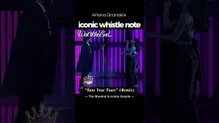 ICONIC WHISTLE NOTE  Ariana Grande in Save Your Tears Remix [upl. by Ybsorc546]