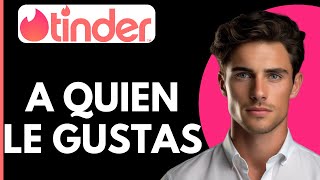 Como Ver a Quien le Gustas en Tinder [upl. by Nohsid]