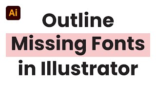 Outline Missing Fonts in Illustrator FIX [upl. by Johathan]