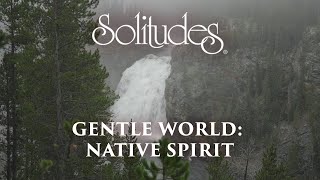 Dan Gibson’s Solitudes  Honor  Gentle World Native Spirit [upl. by Noslien]