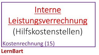 Interne Leistungsverrechnung  Umlage der Hilfskostenstellen  Kostenrechnung Teil 15 [upl. by Lavena]