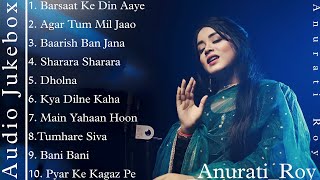 Top 10 Song of Anurati Roy  Anurati Roy Jukebox  Anurati Roy all Hit Song  Anurati [upl. by Erdne611]