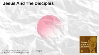 Jesus And The Disciples  Warren Wiersbe Sermons [upl. by Nynahs]