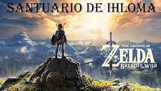 Santuario de Ihloma  The Legend of Zelda Breath of the Wild  Gameplay Español  Parte 47 [upl. by Aerb]