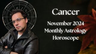 Cancer November 2024 Monthly Astrology Horoscope [upl. by Anastase618]