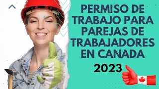 Permiso de trabajo para parejas de trabajadores en Canada 2023 Mauricio Barrera R [upl. by Houlberg]