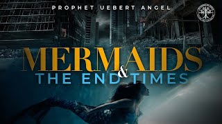 MERMAIDS amp THE END TIMES  Prophet Uebert Angel [upl. by Hagile]