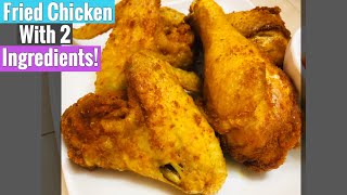 Two Ingredients Fried Chicken [upl. by Watkin]