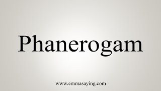 How To Say Phanerogam [upl. by Keeryt584]