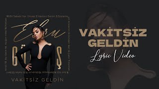 Ebru Gündeş  Vakitsiz Geldin Lyric Video [upl. by Widera]