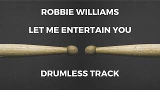 Robbie Williams  Let Me Entertain You drumless [upl. by Crystie]