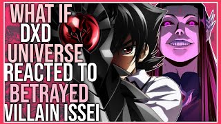 What if DxD universe reacts to betrayed VillainIssei  Part 1 [upl. by Ellocin876]