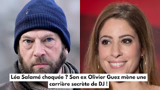 Léa Salamé choquée  Son ex Olivier Guez mène une carrière secrète de DJ [upl. by Schram]