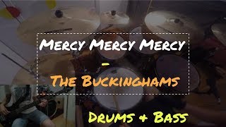 Mercy Mercy Mercy  The Buckinghams  Drum Cover amp Bass Cover [upl. by Keli]