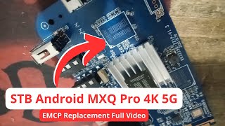 Android TV Box MXQ Pro 4K 5G Unit From Viewer EMCP Replacement Full Video [upl. by Llieno423]