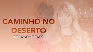 Soraya Moraes  Caminho no Deserto Clipe Oficial [upl. by Glialentn29]