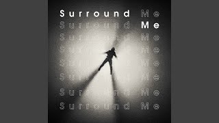 Surround Me [upl. by Panter]