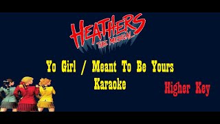 Yo Girl  Meant To Be Yours  Heathers The Musical  Karaoke Higher Key [upl. by Nyluqcaj]