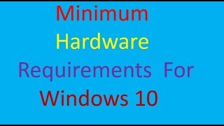 Minimum Hardware Requirements For Windows 10 [upl. by Elsinore]