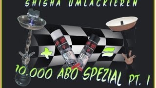 10000 Abo Spezial Teil 1 Shisha selber umlackieren [upl. by Ellenaj112]