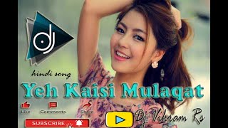 Yehi Kaisi Mulaqat DJ VIKRAM RS REMIX HINDI SONG DEHATI 🥁१ [upl. by Gibson]