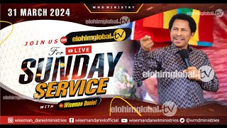 ELOHIM SUNDAY LIVE 🔴 SERVICE 31ST MARCH 2024 WITH WISEMAN DANIEL AT THE VIRGIN LAND [upl. by Dafna]