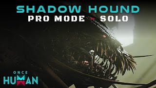 Once Human  Shadow Hound  Pro Mode  Solo [upl. by Archibold]