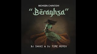 MOHSEN CHAVOSHI  BERAGHSA DJ SHOXI amp DJ TIME REMIX [upl. by Okime234]