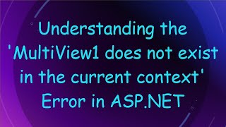 Understanding the MultiView1 does not exist in the current context Error in ASPNET [upl. by Beverlie]