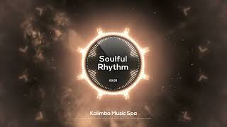 🌸 Soulful Rhythm 🌸  Kalimba Music Spa  Soulful Kalimba for Deep Work Focus [upl. by Auqeenwahs]