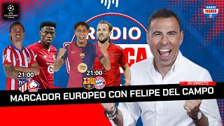 😏BARCELONA  BAYERN MUNICH Y ATLÉTICO DE MADRID  LILLE EN DIRECTO🔴 I MARCADOR EUROPEO I Radio MARCA [upl. by Brendan35]