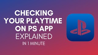 How To Check Your Playtime On PS App In 2024 [upl. by Rhianon]