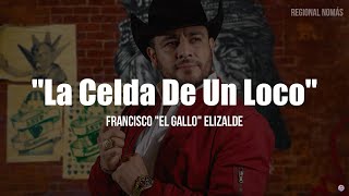 Francisco El Gallo Elizalde  La Celda De Un Loco LETRA [upl. by Macrae]