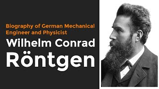 Wilhelm Rontgen Physicist  Biography [upl. by Argus]