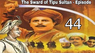 The Sward of Tipu Sultan  Episode  44 HD [upl. by Nnaaihtnyc193]